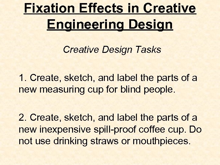 Fixation Effects in Creative Engineering Design Creative Design Tasks 1. Create, sketch, and label