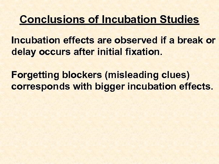 Conclusions of Incubation Studies Incubation effects are observed if a break or delay occurs