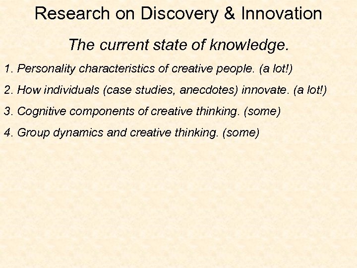 Research on Discovery & Innovation The current state of knowledge. 1. Personality characteristics of