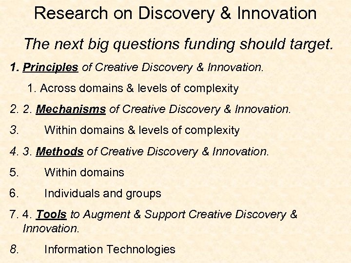 Research on Discovery & Innovation The next big questions funding should target. 1. Principles