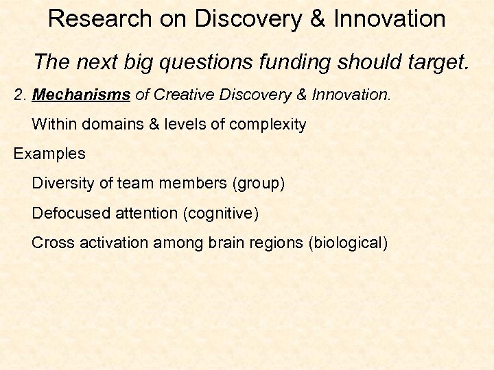 Research on Discovery & Innovation The next big questions funding should target. 2. Mechanisms