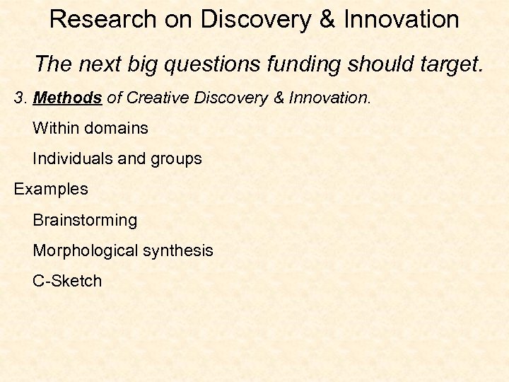 Research on Discovery & Innovation The next big questions funding should target. 3. Methods