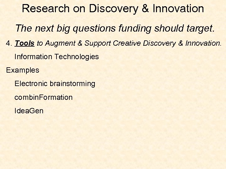 Research on Discovery & Innovation The next big questions funding should target. 4. Tools