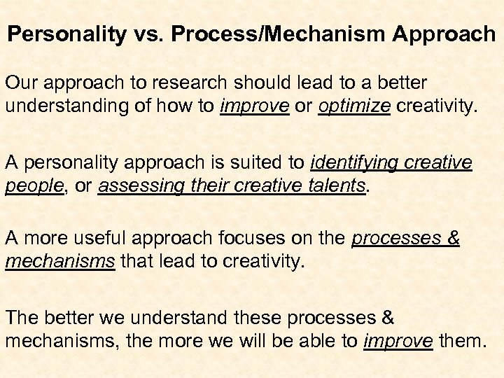 Personality vs. Process/Mechanism Approach Our approach to research should lead to a better understanding