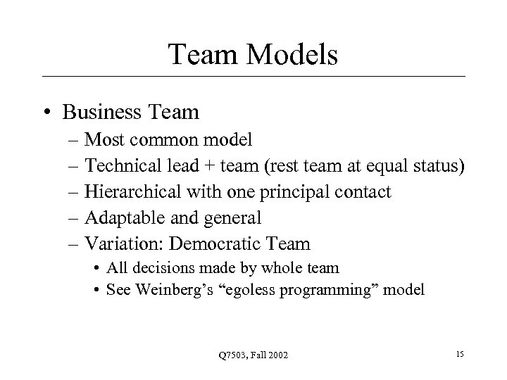 Team Models • Business Team – Most common model – Technical lead + team