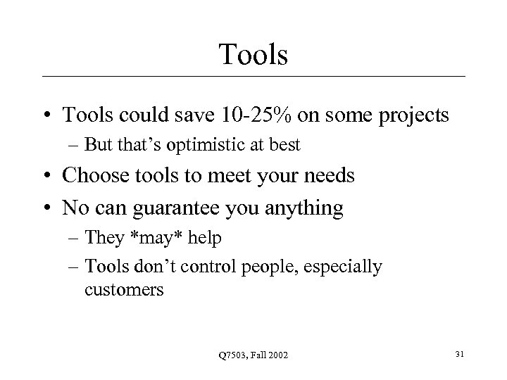 Tools • Tools could save 10 -25% on some projects – But that’s optimistic