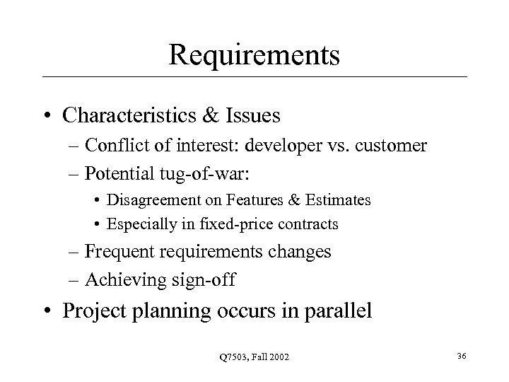 Requirements • Characteristics & Issues – Conflict of interest: developer vs. customer – Potential