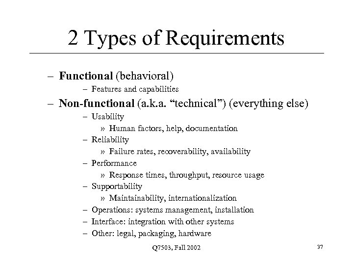 2 Types of Requirements – Functional (behavioral) – Features and capabilities – Non-functional (a.