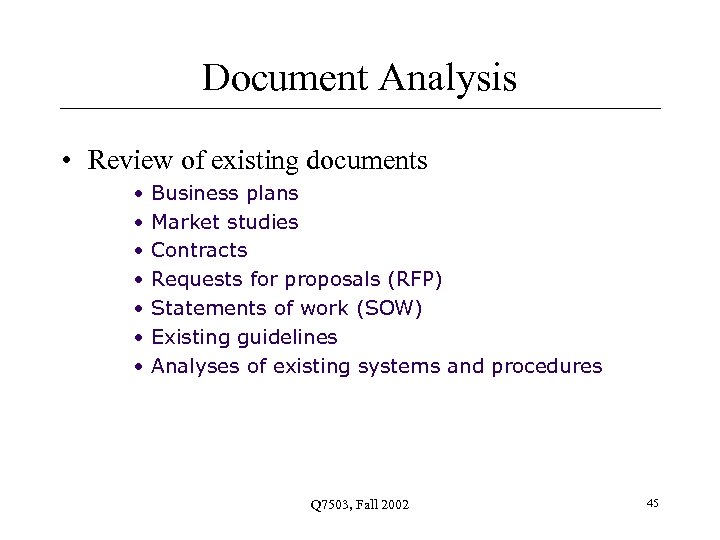 Document Analysis • Review of existing documents • • Business plans Market studies Contracts