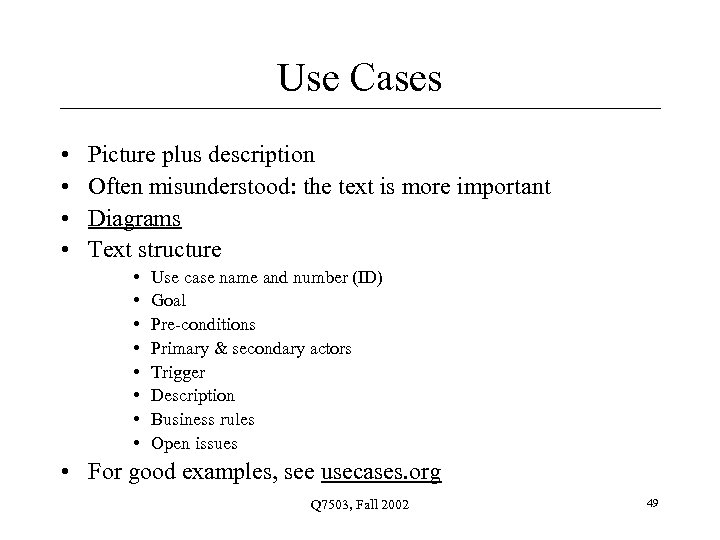 Use Cases • • Picture plus description Often misunderstood: the text is more important