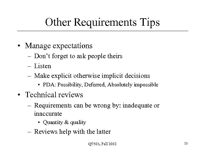 Other Requirements Tips • Manage expectations – Don’t forget to ask people theirs –