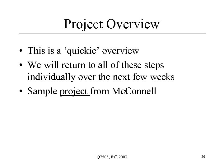 Project Overview • This is a ‘quickie’ overview • We will return to all