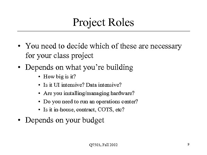 Project Roles • You need to decide which of these are necessary for your