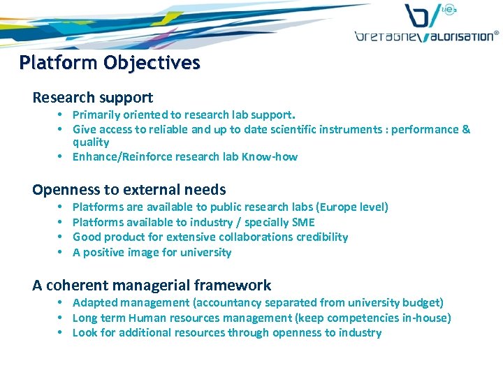 Platform Objectives Research support • Primarily oriented to research lab support. • Give access