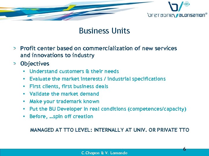 Business Units Profit center based on commercialization of new services and innovations to industry