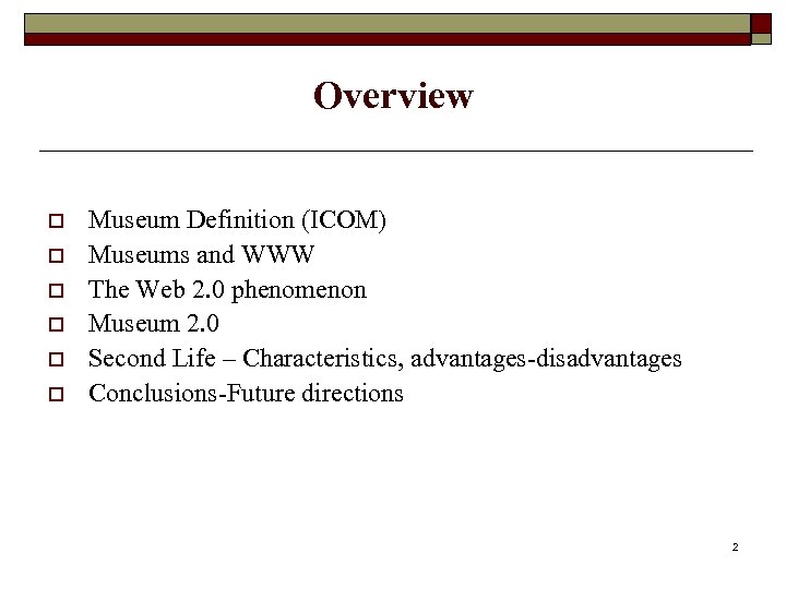 Overview o o o Museum Definition (ICOM) Museums and WWW The Web 2. 0