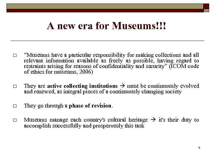 A new era for Museums!!! o “Museums have a particular responsibility for making collections