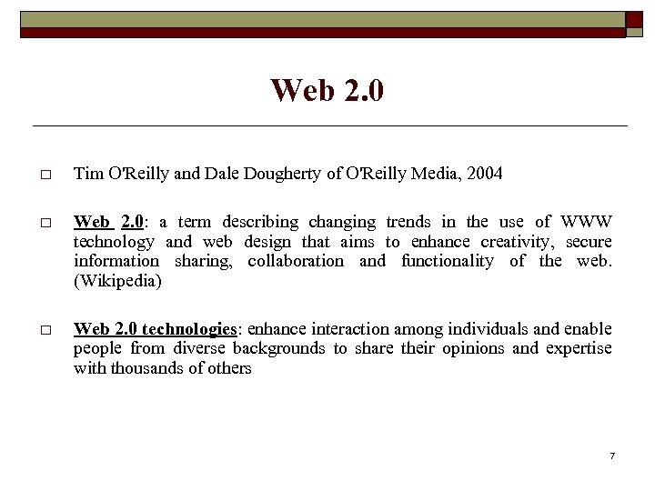 Web 2. 0 o Tim O'Reilly and Dale Dougherty of O'Reilly Media, 2004 o