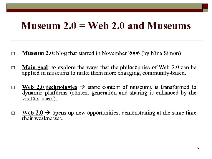 Museum 2. 0 = Web 2. 0 and Museums o Museum 2. 0: blog