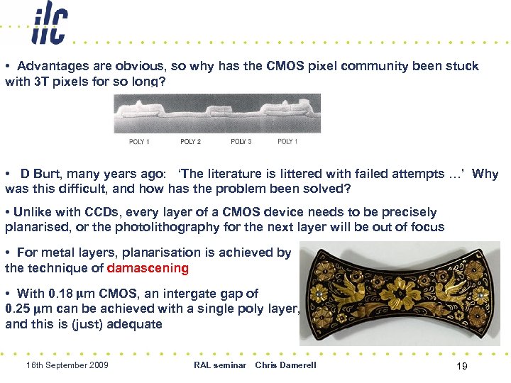  • Advantages are obvious, so why has the CMOS pixel community been stuck