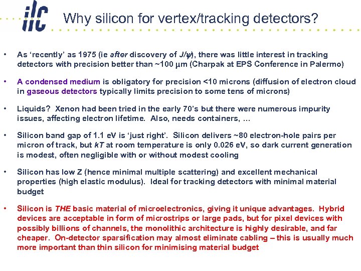 Why silicon for vertex/tracking detectors? • As ‘recently’ as 1975 (ie after discovery of