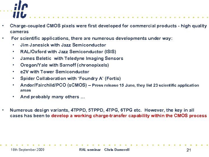  • • Charge-coupled CMOS pixels were first developed for commercial products - high