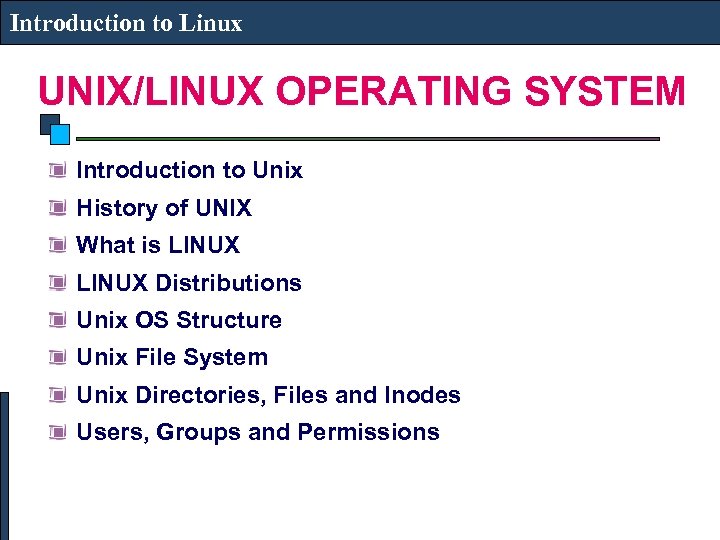 Introduction to Linux UNIX/LINUX OPERATING SYSTEM Introduction to Unix History of UNIX What is