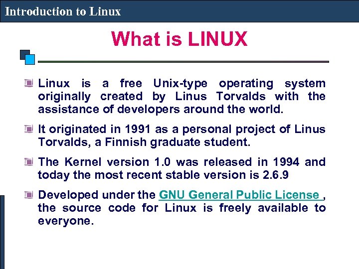 Introduction to Linux What is LINUX Linux is a free Unix-type operating system originally