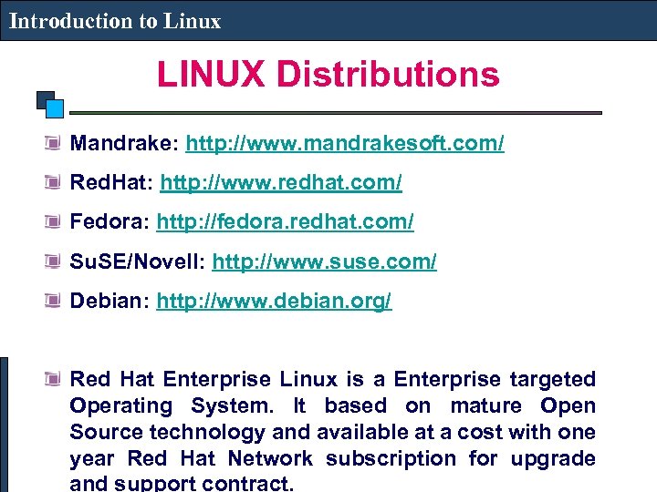 Introduction to Linux LINUX Distributions Mandrake: http: //www. mandrakesoft. com/ Red. Hat: http: //www.