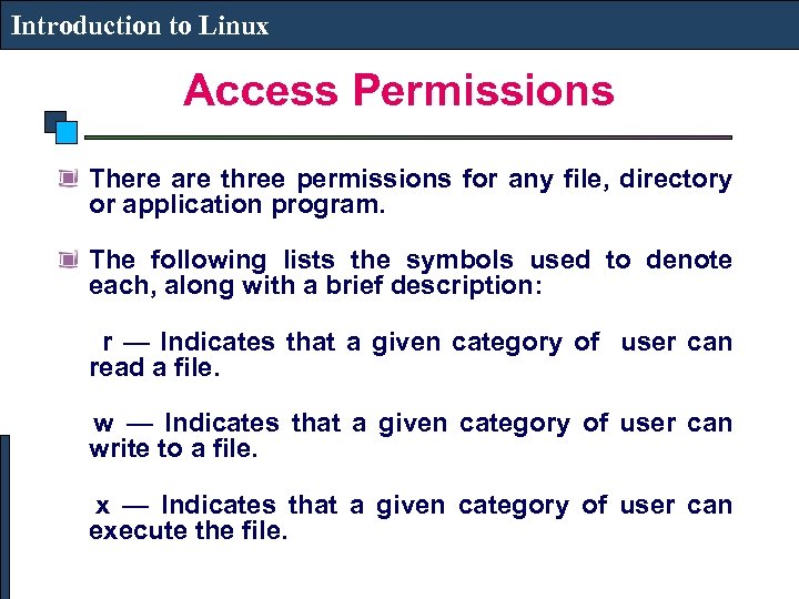 Introduction to Linux Access Permissions There are three permissions for any file, directory or