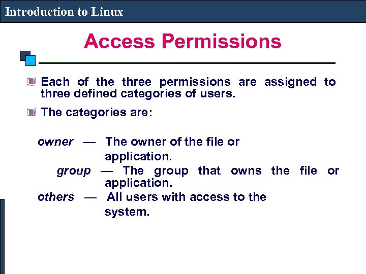 Introduction to Linux Access Permissions Each of the three permissions are assigned to three