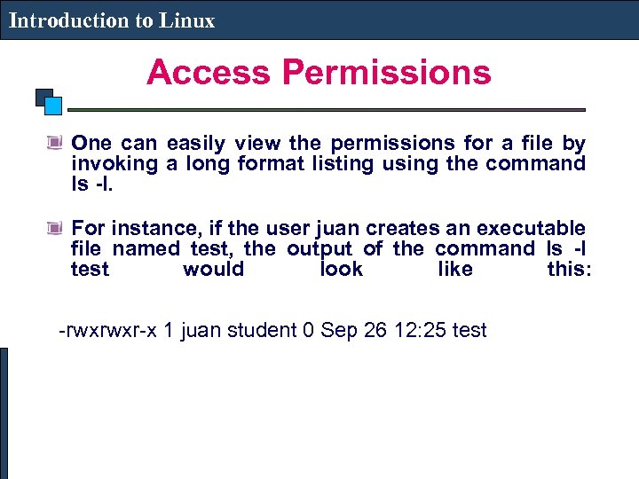 Introduction to Linux Access Permissions One can easily view the permissions for a file