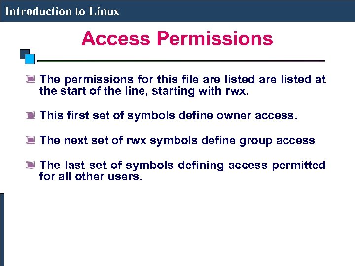 Introduction to Linux Access Permissions The permissions for this file are listed at the