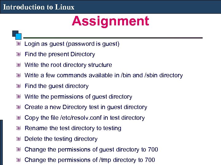 Introduction to Linux Assignment Login as guest (password is guest) Find the present Directory