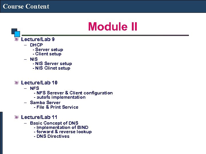 Course Content Module II Lecture/Lab 9 – DHCP - Server setup - Client setup