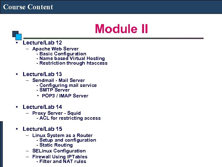 Course Content Module II • Lecture/Lab 12 – Apache Web Server - Basic Configuration