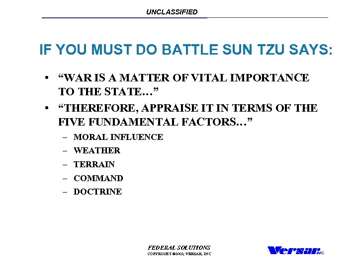 UNCLASSIFIED IF YOU MUST DO BATTLE SUN TZU SAYS: • “WAR IS A MATTER