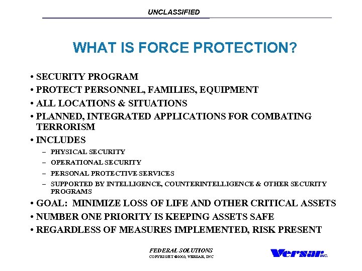 UNCLASSIFIED WHAT IS FORCE PROTECTION? • SECURITY PROGRAM • PROTECT PERSONNEL, FAMILIES, EQUIPMENT •