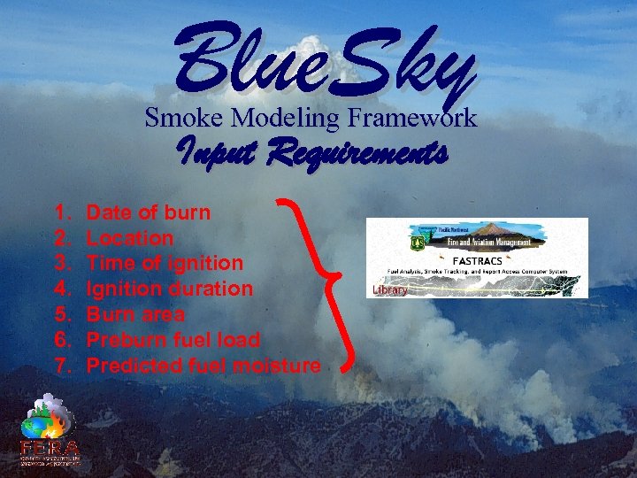 Blue. Sky Smoke Modeling Framework Input Requirements 1. 2. 3. 4. 5. 6. 7.