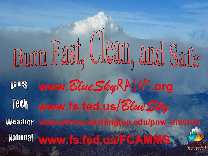 www. Blue. Sky. RAINS. org www. fs. fed. us/Blue. Sky www. atmos. washington. edu/pnw_environ