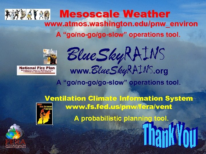 Mesoscale Weather www. atmos. washington. edu/pnw_environ A “go/no-go/go-slow” operations tool. Blue. Sky. RAINS www.
