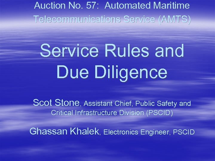 Auction No. 57: Automated Maritime Telecommunications Service (AMTS) Service Rules and Due Diligence Scot