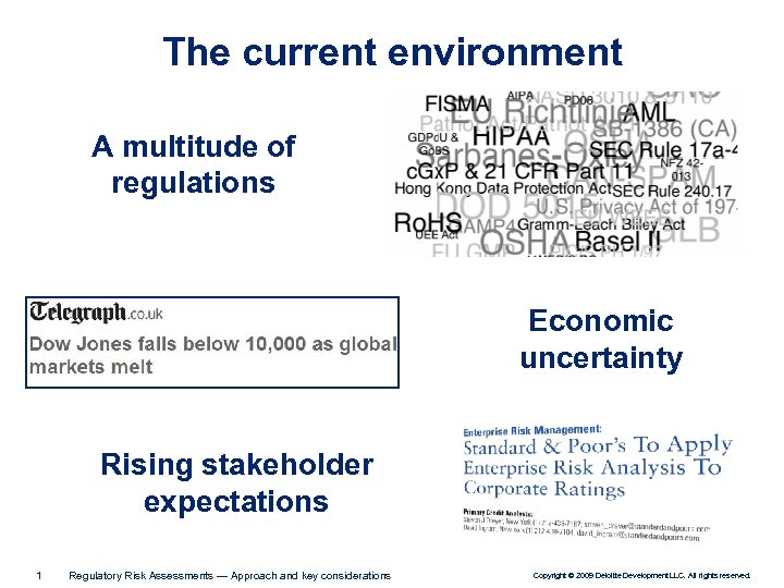 The current environment A multitude of regulations Economic uncertainty Rising stakeholder expectations 1 Regulatory