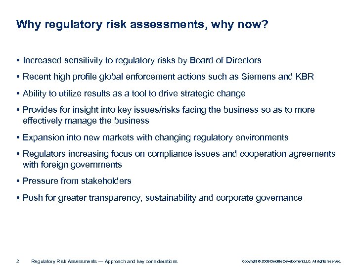 Why regulatory risk assessments, why now? • Increased sensitivity to regulatory risks by Board