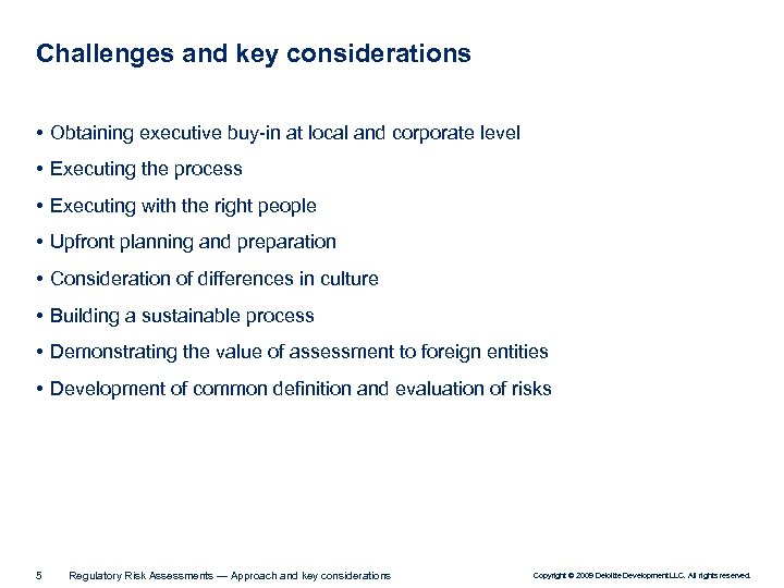 Challenges and key considerations • Obtaining executive buy-in at local and corporate level •