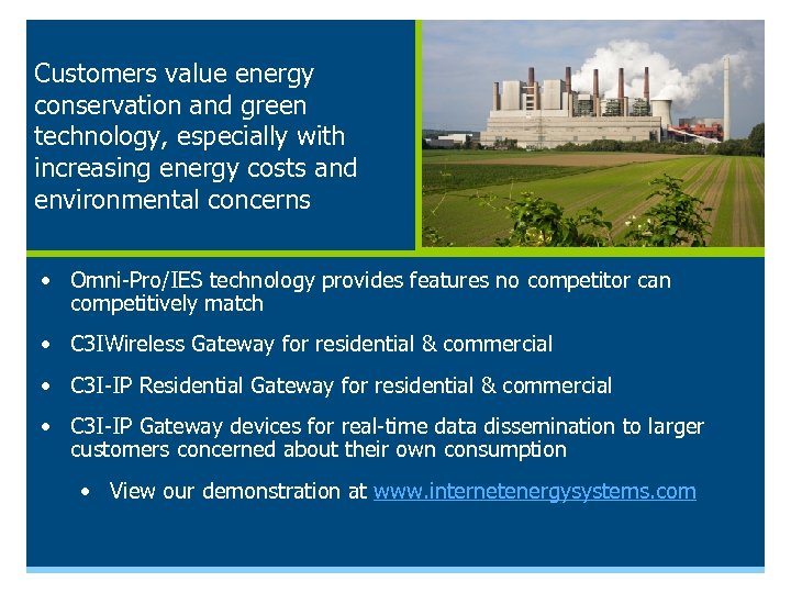 Customers value energy conservation and green technology, especially with increasing energy costs and environmental