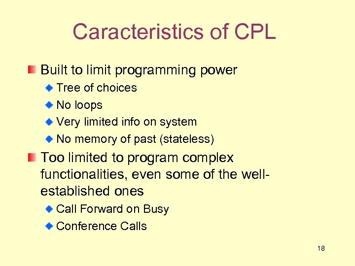 Caracteristics of CPL Built to limit programming power Tree of choices No loops Very