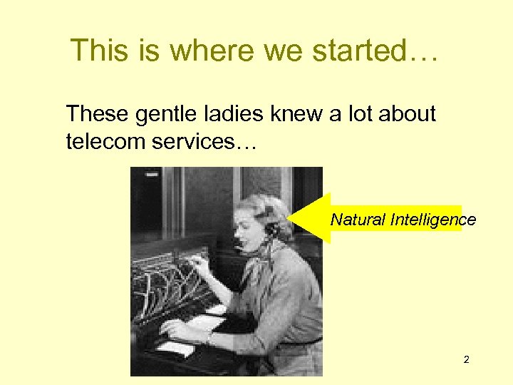This is where we started… These gentle ladies knew a lot about telecom services…