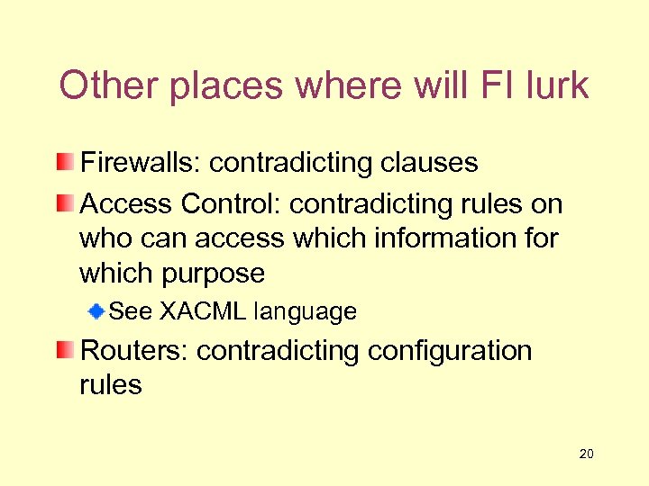 Other places where will FI lurk Firewalls: contradicting clauses Access Control: contradicting rules on