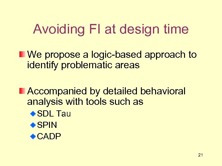Avoiding FI at design time We propose a logic-based approach to identify problematic areas